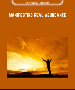 Manifesting Real Abundance  -  Dr. Sue Morter and Anodea Judith