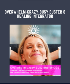 Overwhelm - Crazy - Busy Buster & Healing Integrator  -  Elma Mayer