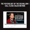 The Psychology Of The $10 Million 1 Call Close Sales Method - Digital Marketer