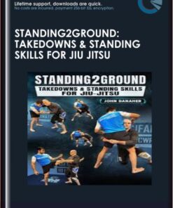 Standing2Ground: Takedowns & Standing Skills For Jiu Jitsu  -  John Danaher