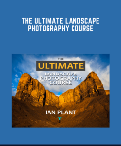 The Ultimate Landscape Photography Course  -  Ian Plant