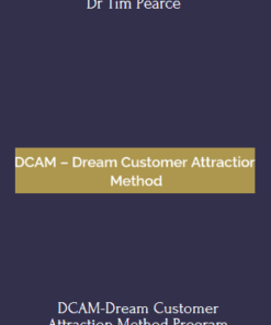DCAM-Dream Customer Attraction Method - Dr Tim Pearce