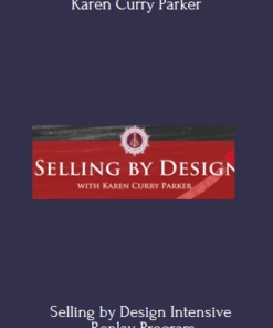 Selling by Design Intensive -Replay Program By Karen Curry Parker