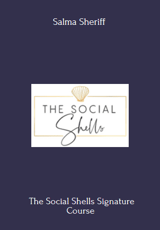 The Social Shells Signature - Salma Sheriff