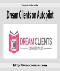 [Download Now] Gundi Gabrielle – Dream Clients on Autopilot