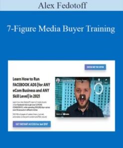 Alex Fedotoff – 7-Figure Media Buyer Training