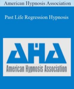 American Hypnosis Association – Past Life Regression Hypnosis