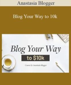 Anastasia Blogger – Blog Your Way to 10k