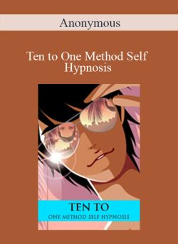 Anonymous – Ten to One Method Self Hypnosis