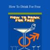 Anthony Berger How To Drink For Free 250x343 1 » Courses[GB]