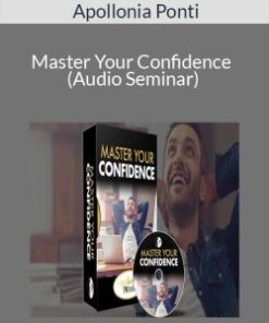 Apollonia Ponti – Master Your Confidence (Audio Seminar)