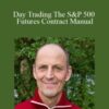 Arthur Ullrich – Day Trading The S&P 500 Futures Contract Manual