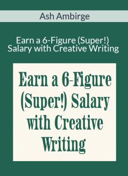 Ash Ambirge – Earn a 6-Figure (Super!) Salary with Creative Writing