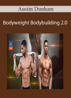 Austin Dunham – Bodyweight Bodybuilding 2.0