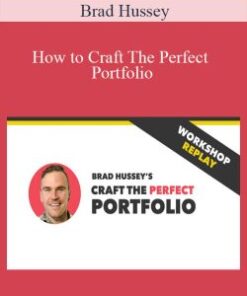 Brad Hussey – How to Craft The Perfect Portfolio