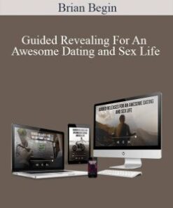 Brian Begin – Guided Revealing For An Awesome Dating and Sex Life