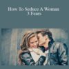 C Kellogg How To Seduce A Woman 3 Fears 250x343 1 » Courses[GB]