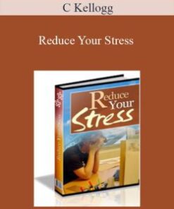 C Kellogg – Reduce Your Stress