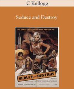 C Kellogg – Seduce and Destroy