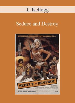 C Kellogg – Seduce and Destroy
