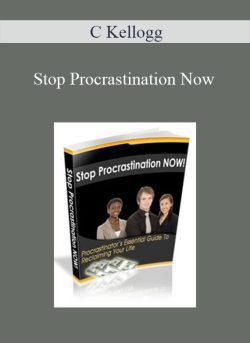 C Kellogg – Stop Procrastination Now