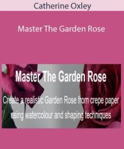 Catherine Oxley – Master The Garden Rose