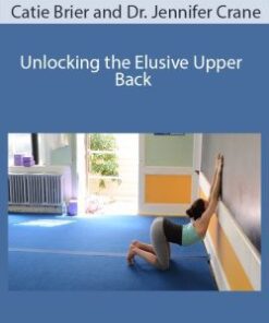 Catie Brier and Dr. Jennifer Crane – Unlocking the Elusive Upper Back