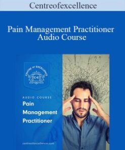 Centreofexcellence – Pain Management Practitioner Audio Course