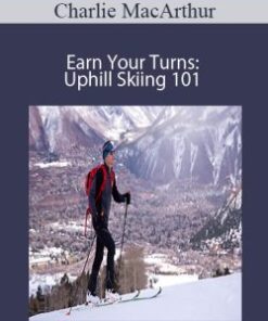 Charlie MacArthur – Earn Your Turns: Uphill Skiing 101