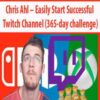 Chris Ahl Easily Start Successful Twitch Channel 365 day challenge 250x321 1 » Courses[GB]
