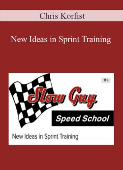 Chris Korfist – New Ideas in Sprint Training