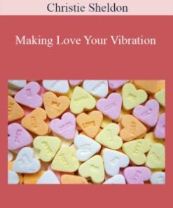 Christie Sheldon – Making Love Your Vibration