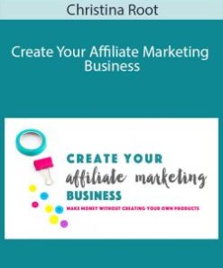 Christina Root – Create Your Affiliate Marketing Business