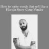 Cole Schafer How to write words that sell like a Florida Snow Cone Vendor 250x343 1 » Courses[GB]