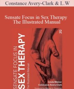 Constance Avery-Clark & Linda Weiner – Sensate Focus in Sex Therapy – The Illustrated Manual