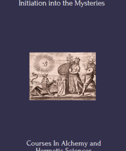 Courses In Alchemy and Hermetic Sciences – Initiation into the Mysteries