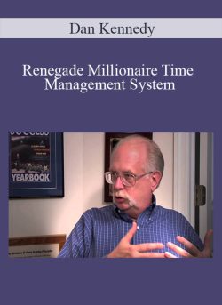 Dan Kennedy – Renegade Millionaire Time Management System