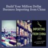 David Bryant – Build Your Million Dollar Business Importing from China