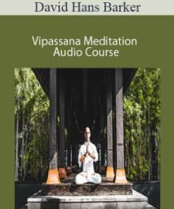 David Hans Barker – Vipassana Meditation Audio Course