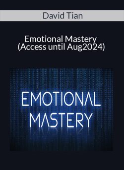 David Tian – Emotional Mastery (Access until Aug2024)