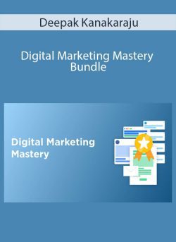 Deepak Kanakaraju – Digital Marketing Mastery Bundle