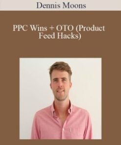 Dennis Moons – PPC Wins + OTO (Product Feed Hacks)