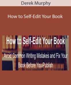 Derek Murphy – How to Self-Edit Your Book