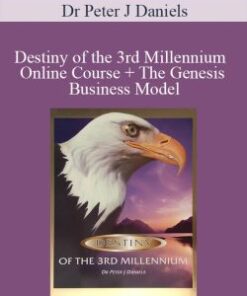 Dr Peter J Daniels – Destiny of the 3rd Millennium Online Course + The Genesis Business Model