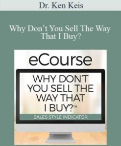 Dr. Ken Keis – Why Don’t You Sell The Way That I Buy?