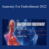 Dr. Sue Morter & Dr. Bruce Phillips – Anatomy For Embodiment 2022