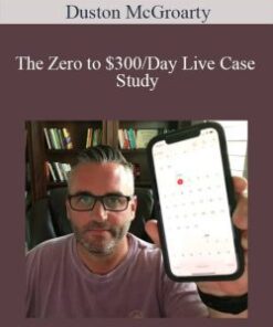 Duston McGroarty – The Zero to $300/Day Live Case Study