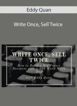 Eddy Quan – Write Once, Sell Twice