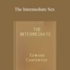 Edward Carpenter – The Intermediate Sex