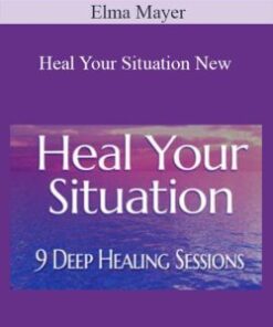 Elma Mayer – Heal Your Situation New